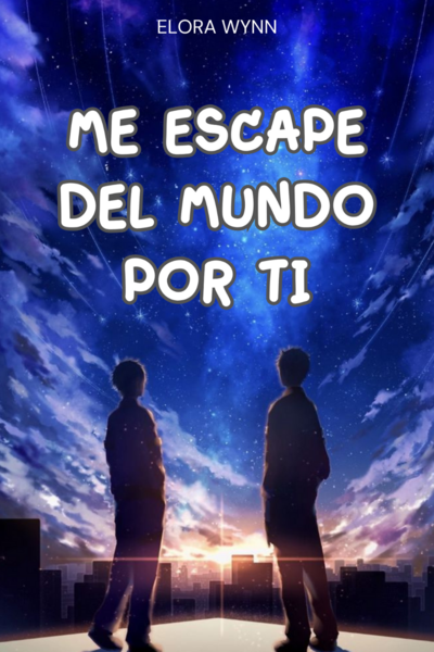 Me escape del mundo por ti