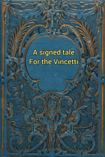 A Signed tale For the Vincetti