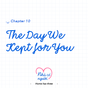 Chapter 10: The Day We Kept for You