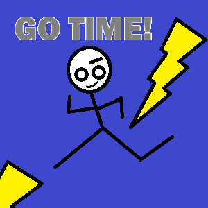 GO TIME!
