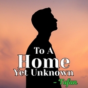 To A Home Yet Unknown