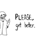 please, get better