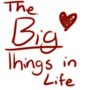 The big things in life