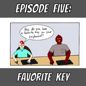 Episode 5: Favorite Key