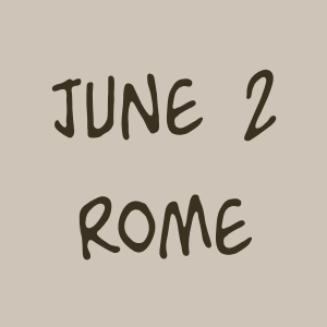June 2 - Rome