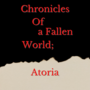 Chronicles of a Fallen World; Atoria