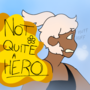 Not Quite A Hero