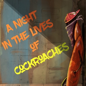 A Night in the Lives of Cockroaches - The Beginning