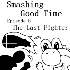 Smashing Good Time | E5 - The Last Fighter