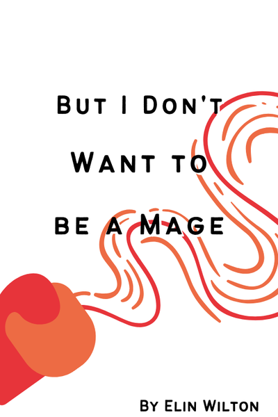 But I Don't Want to be a Mage