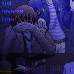 Chapter 9- If I Could Just Reverse Time