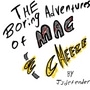 The Boring Adventures of Mac and Cheeze