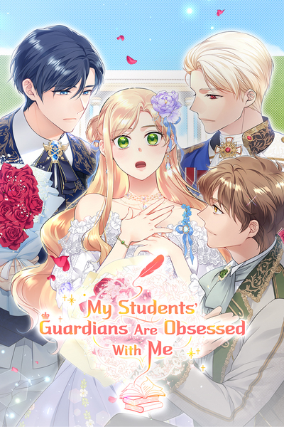 My Students' Guardians Are Obsessed With Me