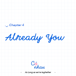 Chapter 4: Already You