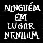 Ninguem Em Lugar Nenhum