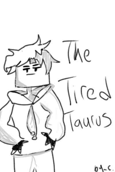 The Tired Taurus