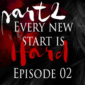 Episode 2: Every New Start is Hard (2)