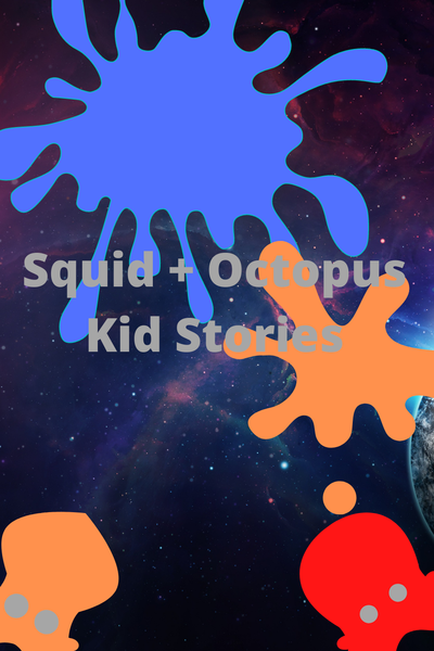 Squid + Octopus Kid Stories