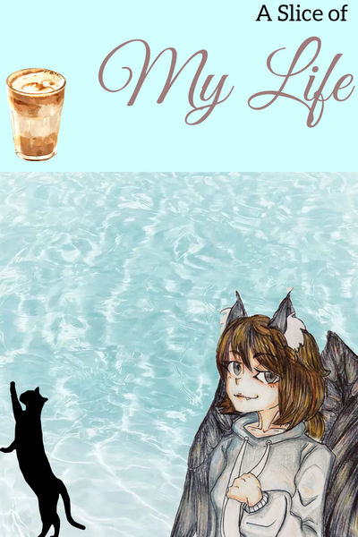 A Slice of My Life (random stuff I wrote)