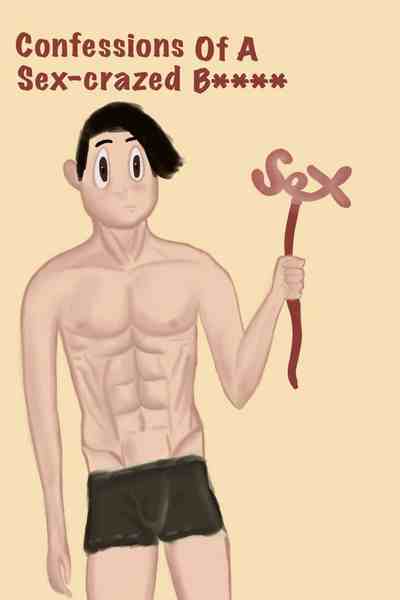 Confessions Of A Sex-crazed B****