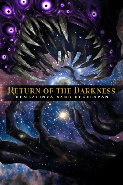 Return of The Darkness | Kembalinya Sang Kegelapan