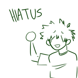 Hiatus!