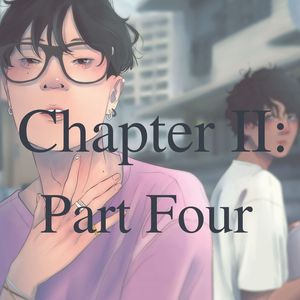 Chapter II: Part Four