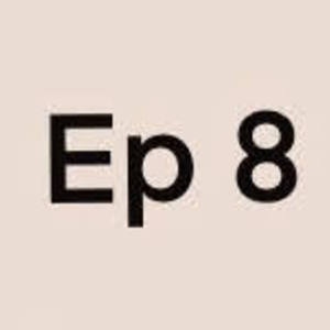 ep 8