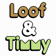 Loof &amp; Timmy