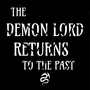 The Demon Lord Returns To The Past