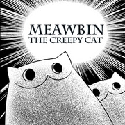 Tapas Comedy Meawbin the creepy cat