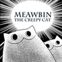 Meawbin the creepy cat