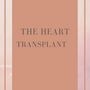 The Heart Transplant 