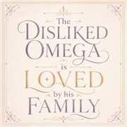The Disliked Omega is loved by his family