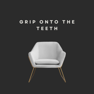 7. Grip Onto the Teeth (pt. 2)