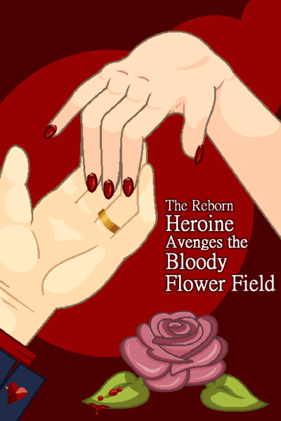 The Reborn Heroine Avenges the Bloody Flower Field