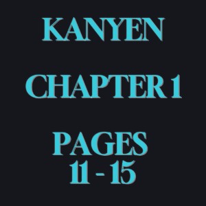 KANYEN. CHAPTER 1. PAGES 11 - 15.