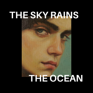 The Sky Rains The Ocean