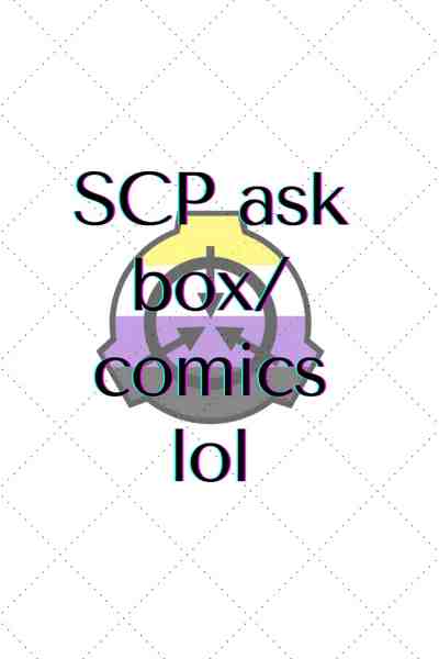 Read SCP Ask Box/SCP comics :: Remix