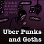 Uber Punks and Goths