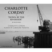 Charlotte Corday in &quot;Down by the Riverside&quot;