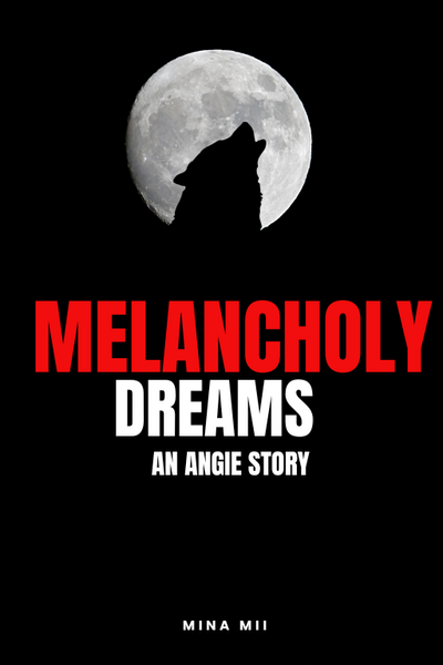 Melancholy Dreams (An Angie Story)