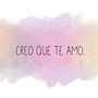 Creo que te amo