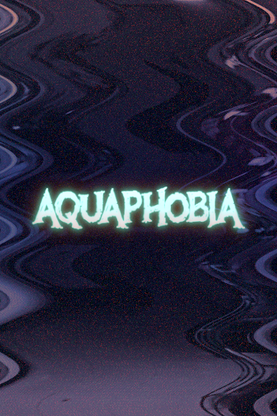 AQUAPHOBIA