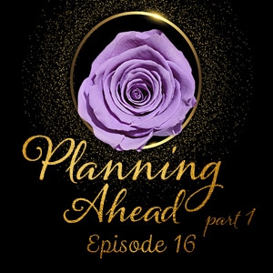 Episode 16: Planning Ahead (1)