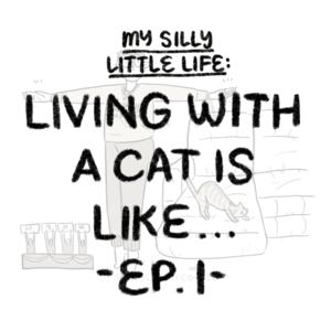 Life With a Cat is Like&hellip; Ep. 1