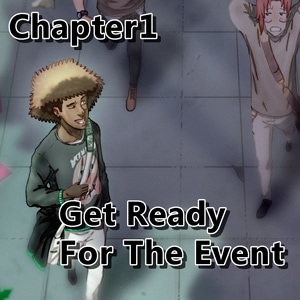 Chapter 1: Get Ready For The Event (FINALE)