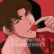 Fed Up with Strawberries