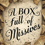A Box Full of Missives