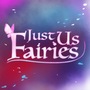 Just Us Fairies